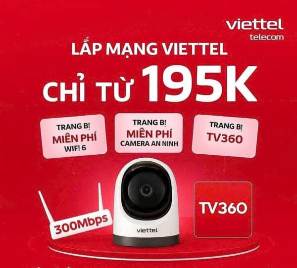 Lắp mạng Viettel kèm camera và TV360 195K mỗi tháng