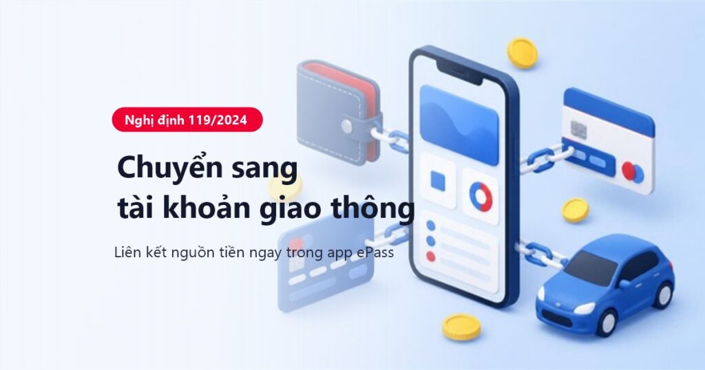 Điện thoại liên kết ví điện tử, thẻ ngân hàng và ô tô: chuyển sang tài khoản giao thông ePass