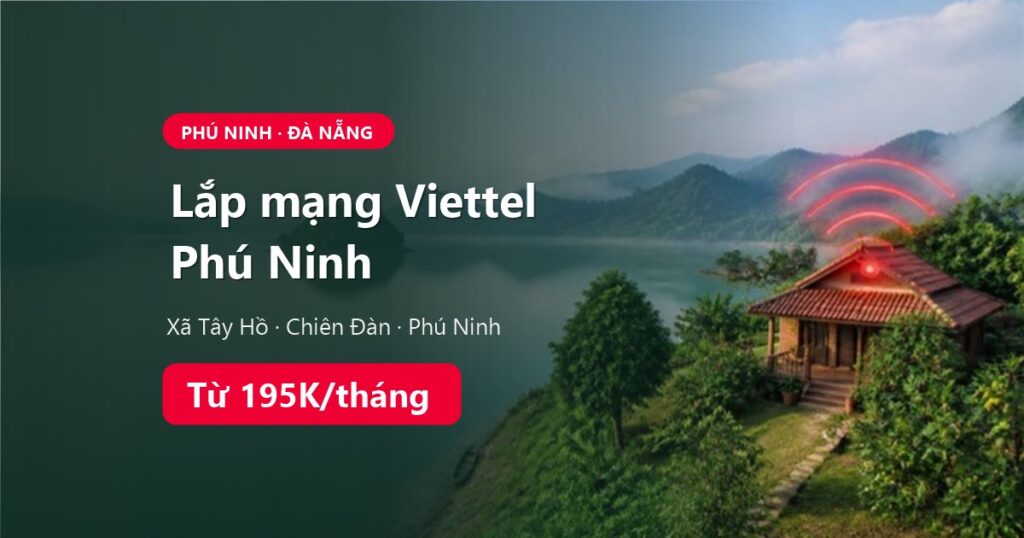 Lắp mạng Viettel Phú Ninh: xã Tây Hồ, Chiên Đàn, Phú Ninh