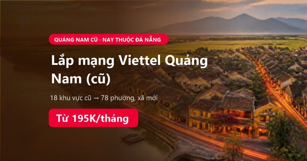 Lắp mạng Viettel Quảng Nam cũ, nay thuộc thành phố Đà Nẵng