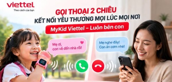 Bé dùng đồng hồ MyKid Viettel gọi thoại 2 chiều với mẹ, luôn bên con
